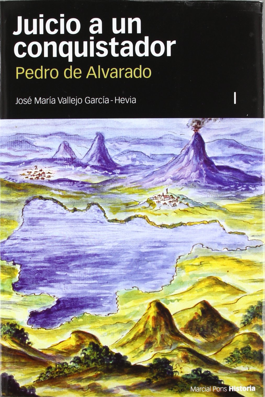 Juicio a un conquistador : Pedro de Alvarado : su proceso de residencia en Guatemala (1536-1538) Social Sciences