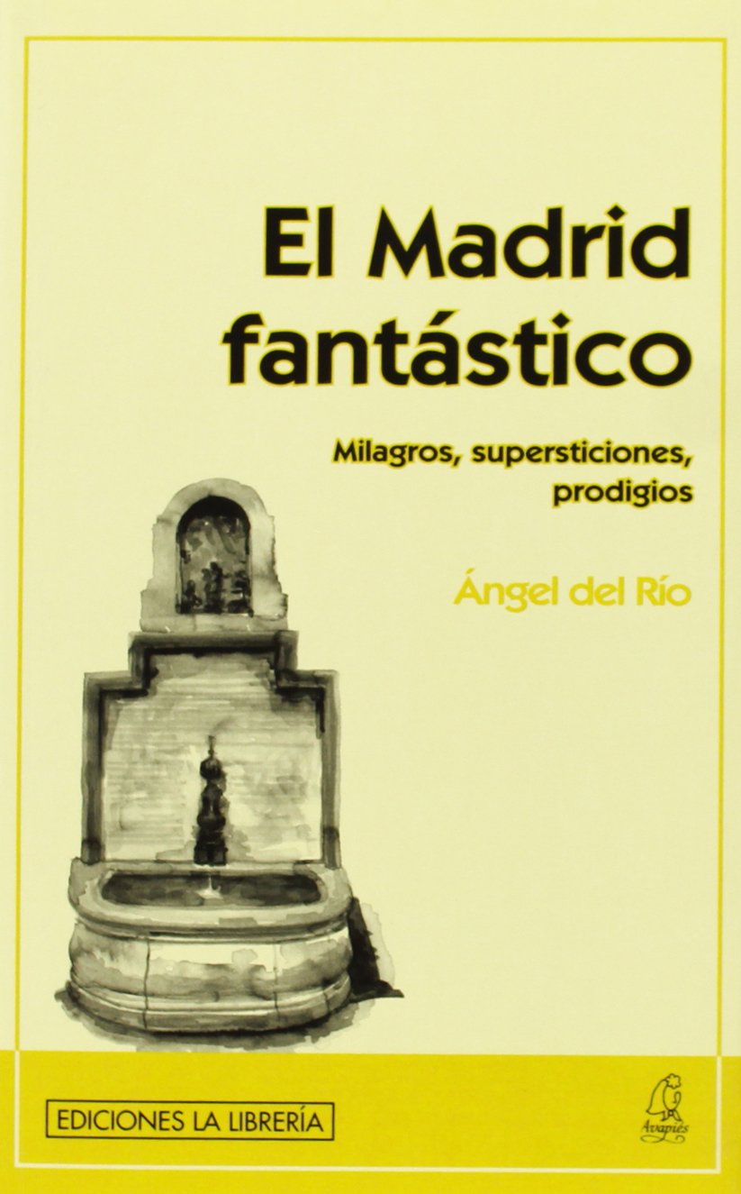 El Madrid fantástico : milagros, supersticiones, prodigios book