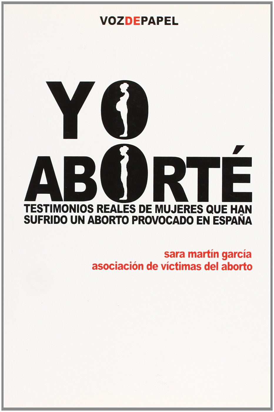 Yo aborté: TESTIMONIOS REALES DE MUJERES QUE HAN SUFRIDO UN ABORTO PROVOCADO EN ESPAÑA Medicine