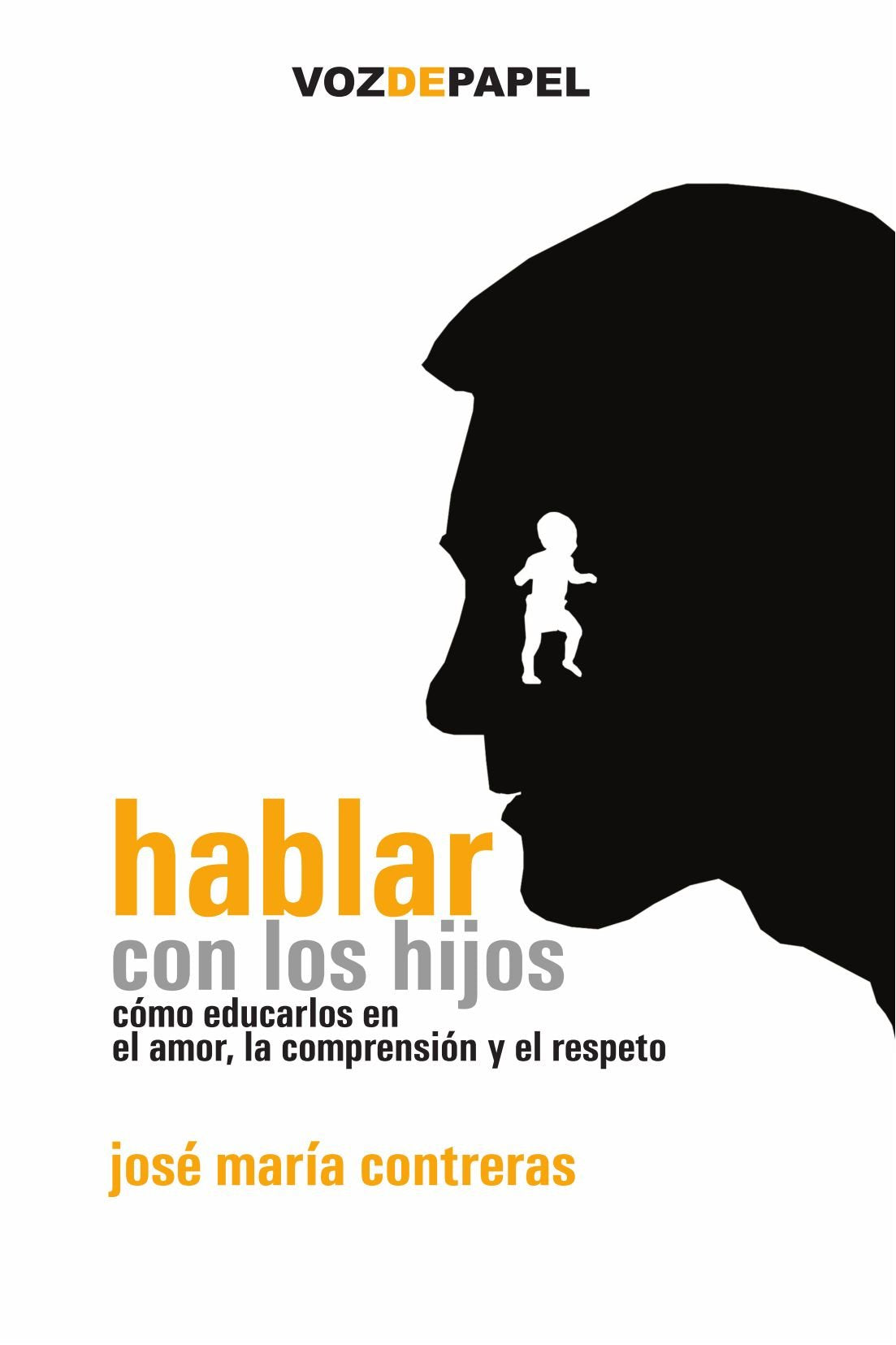Hablar con los hijos : cómo educarlos en el amor, la comprensión y el respeto Social Sciences