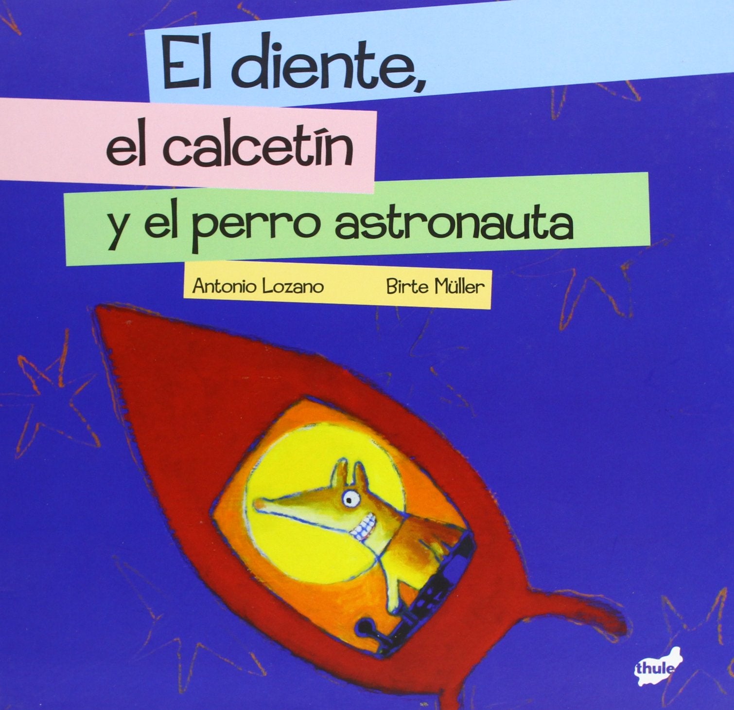 El diente, el calcetin y el perro astronauta/ The Tooth, the Sock and the Astronaut Dog book