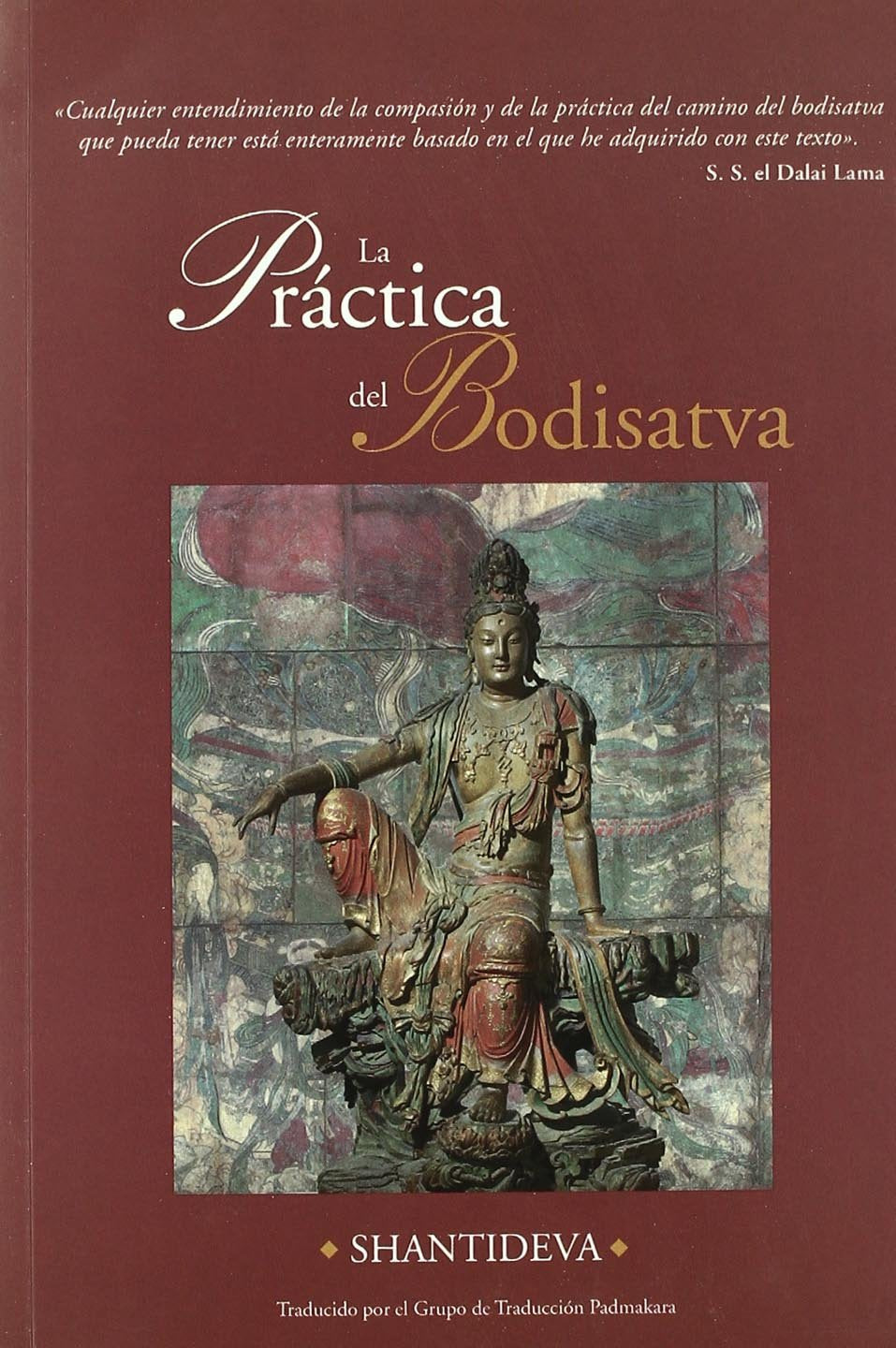 La práctica del bodisatva : una traducción del Bodicharyavatara de Shantideva Social Sciences