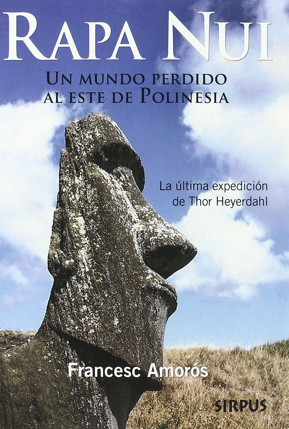 Rapa Nui : un mundo perdido al este de la Polinesia : la última expedición de Thor Heyerdhal (Biblioteca Thor Heyerdhal, Band 2) Learning & Reference
