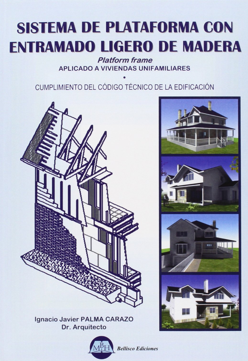Sistema de plataforma con entramado ligero de madera : platform frame, aplicado a viviendas unifamiliares book