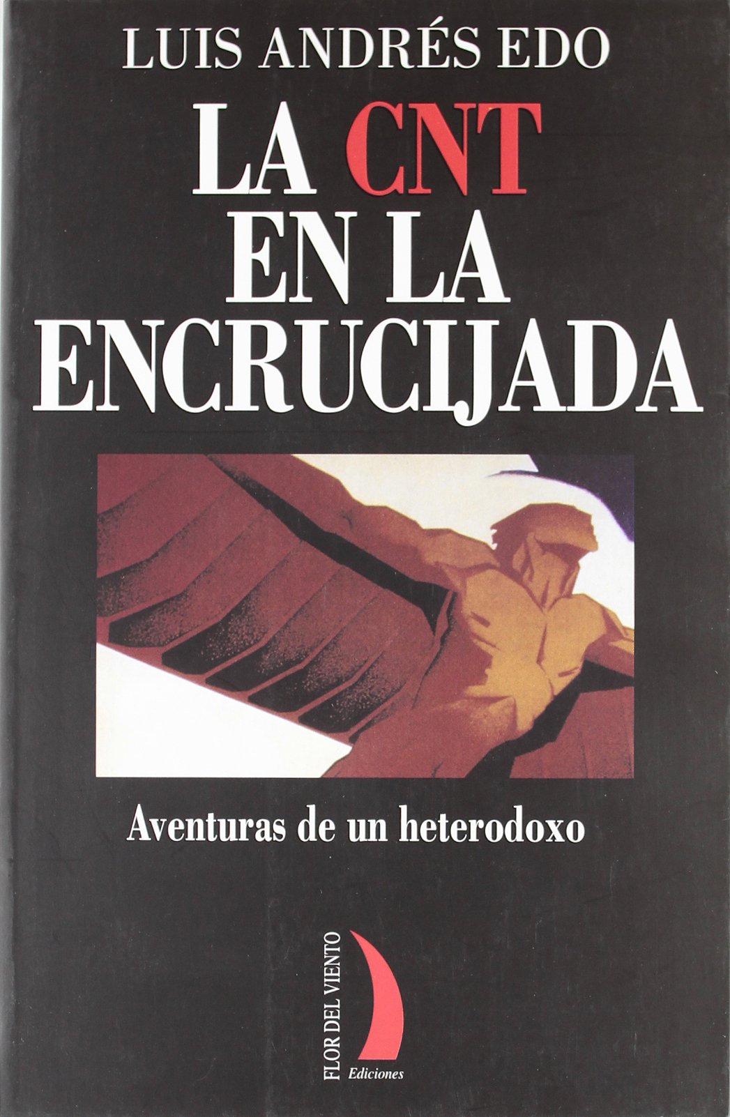 LA CNT EN LA ENCRUCIJADA: AVENTURAS DE UN HETERODOXO Philosophy