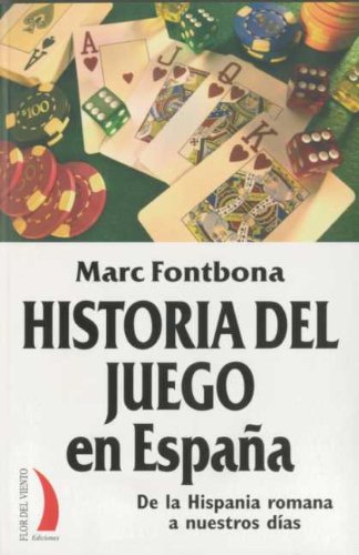 HISTORIA DEL JUEGO EN ESPAÑA: DE LA HISPANIA ROMANA A NUESTROS DI AS Social Sciences
