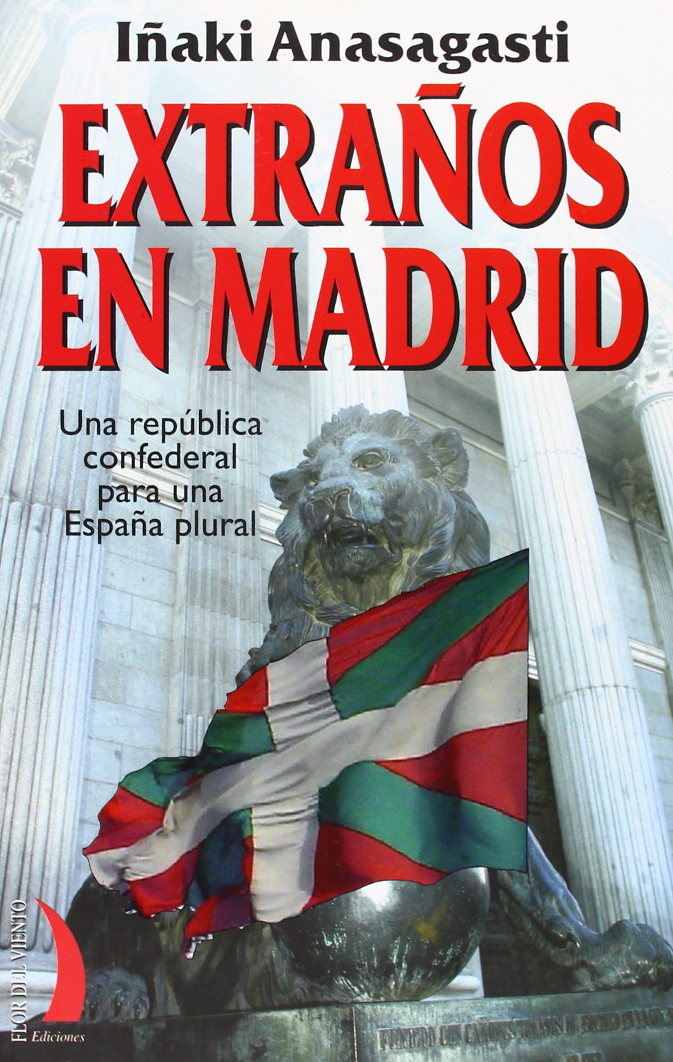 Extranos En Madrid: Una Republica Confederal Para Una Espana Plural book