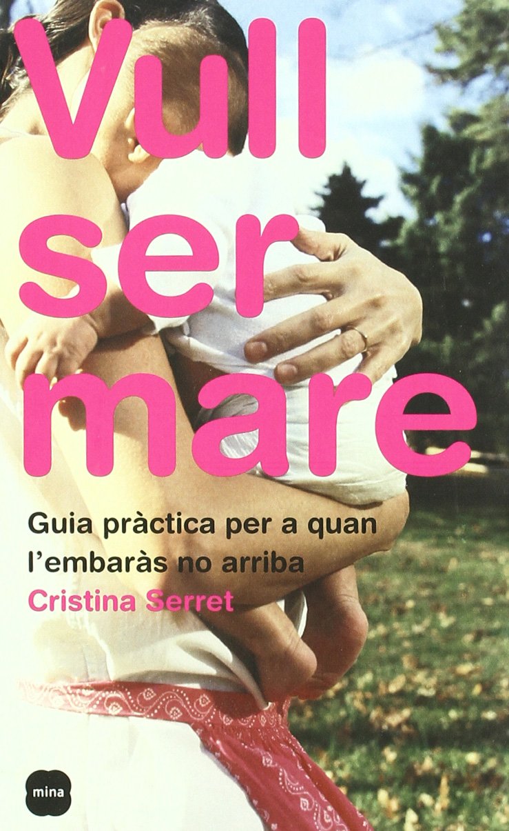 Vull ser mare.: Guia pràctica per a quan no arriba (MINA VIURE) Contemporary literature