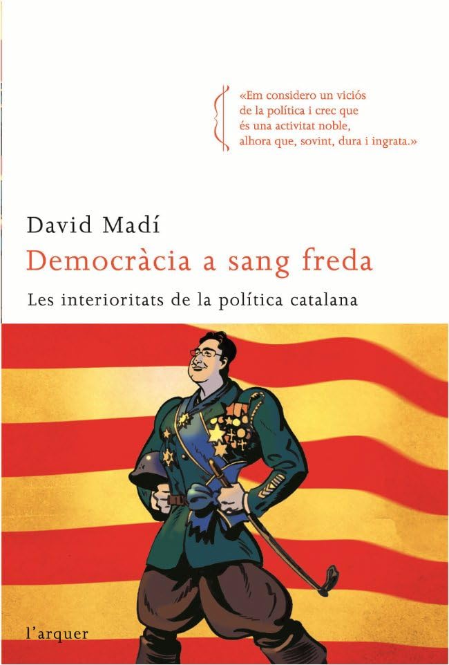 Democràcia a sang freda: Les Interioritats de La Politica Catalana (L'arquer) Contemporary literature