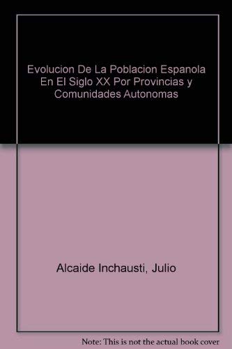 Evolución de la población española en el siglo XX, por provincias y comunidades autónomas Social Sciences