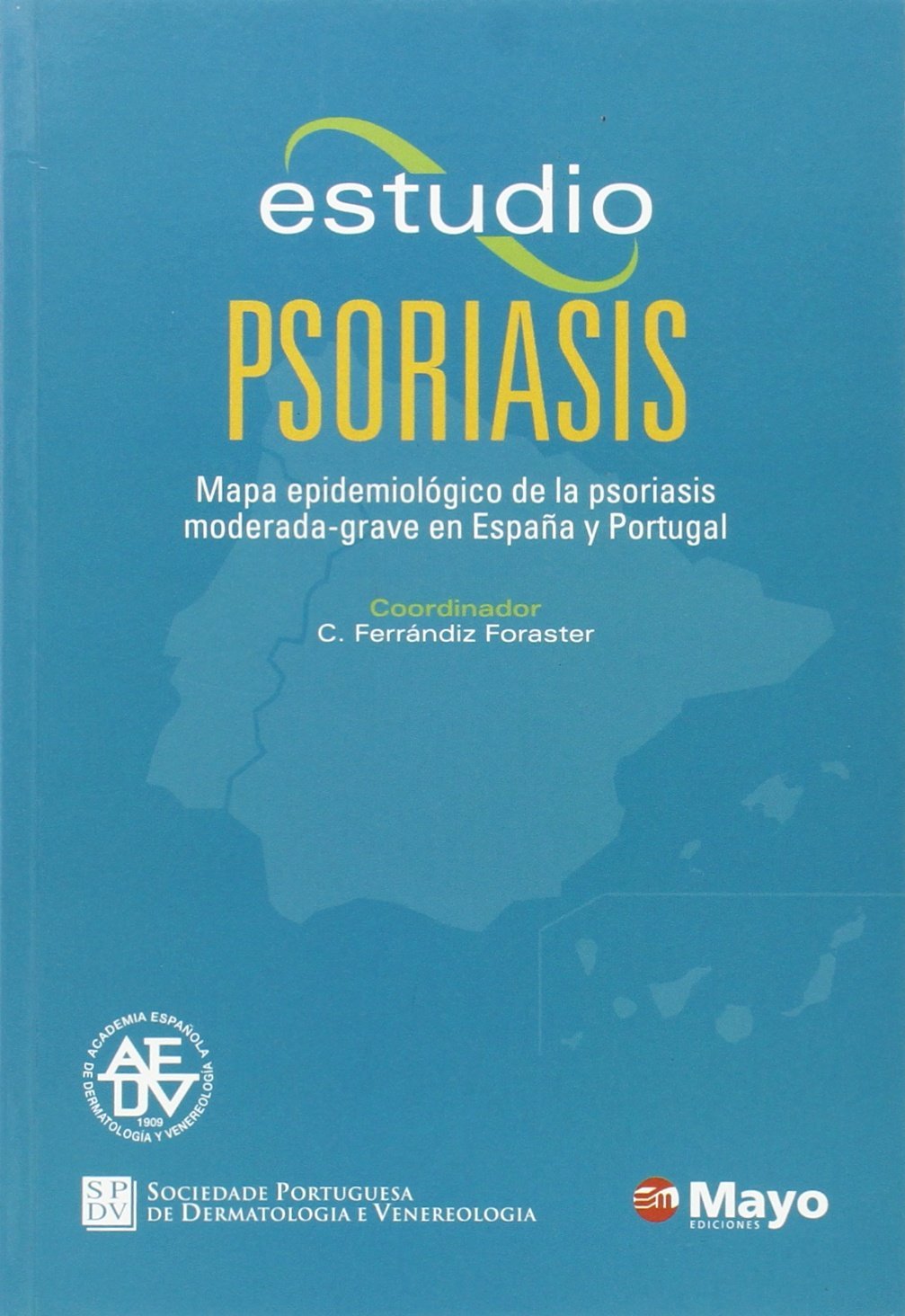 Estudio psoriasis: Mapa epidemiológico de la psoriasis moderada-grave en España y Portugal Books