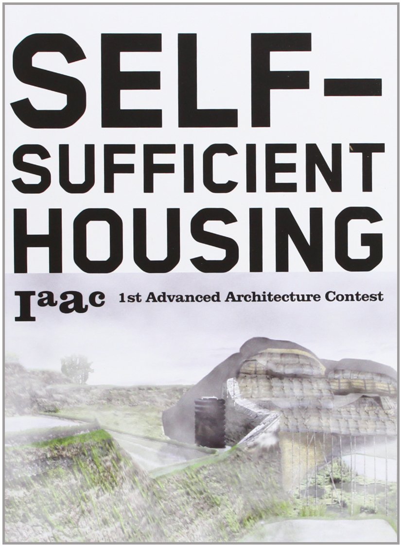 Self-Sufficient Housing: 1st Advanced Architecture Contest Architecture