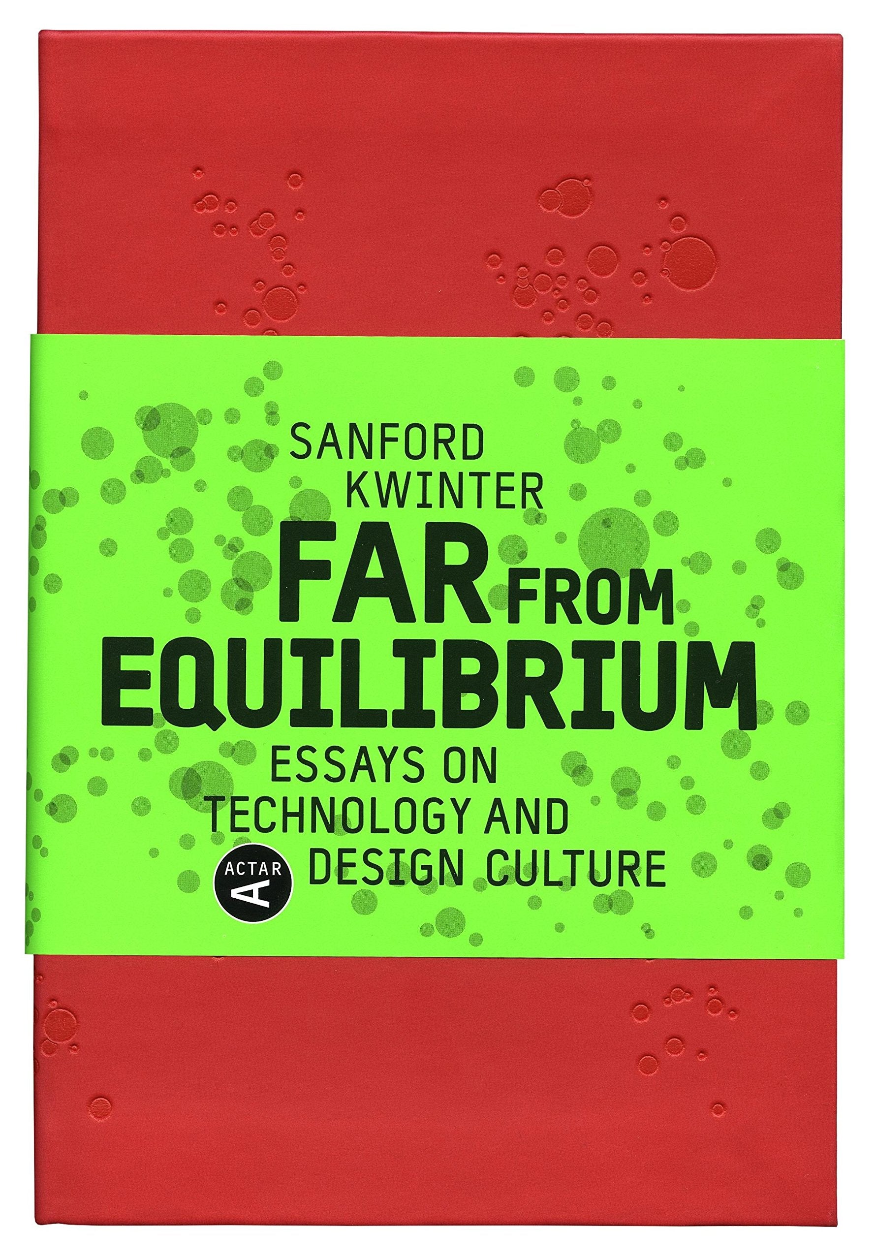 Far from Equilibrium: Essays on Technology and Design Culture book