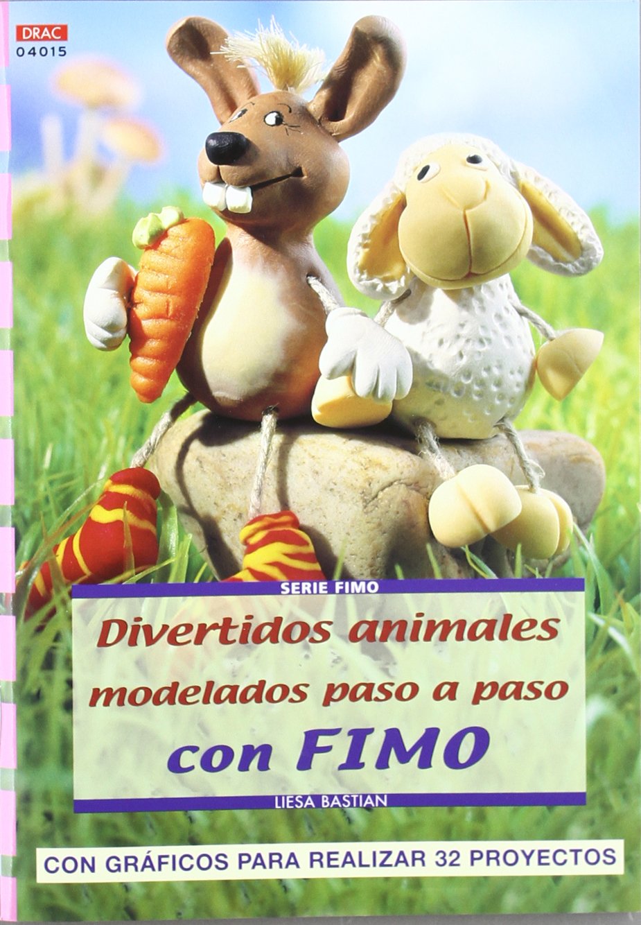 Serie Fimo nº 15. DIVERTIDOS ANIMALES MODELADOS PASO A PASO CON FIMO Books