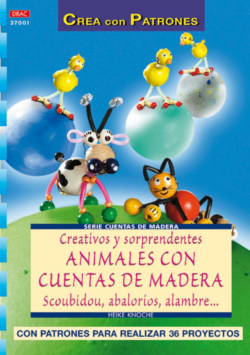 Serie Cuentas de Madera nº 1. CREATIVOS Y SORPRENDENTES ANIMALES CON CUENTAS DE MADERA, SCOUBIDOU, ABALORIOS, ALAMBRE... book