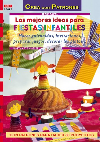 Serie Papel nº 29. LAS MEJORES IDEAS PARA FIESTAS INFANTILES. Books