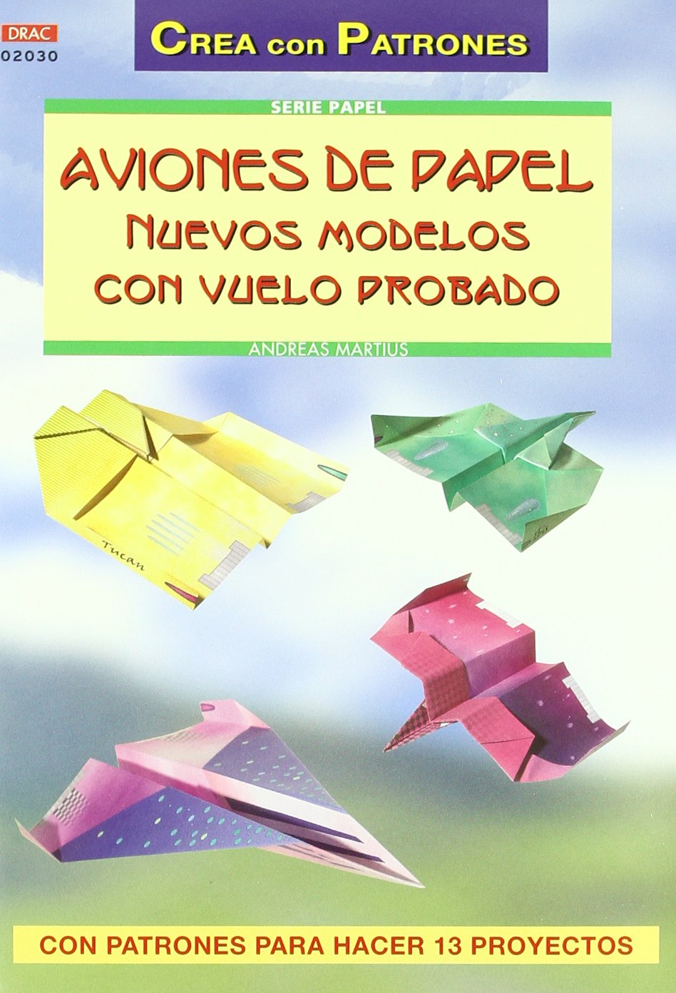 Serie Papel nº 30. AVIONES DE PAPEL. NUEVOS MODELOS CON VUELO PROBADO book