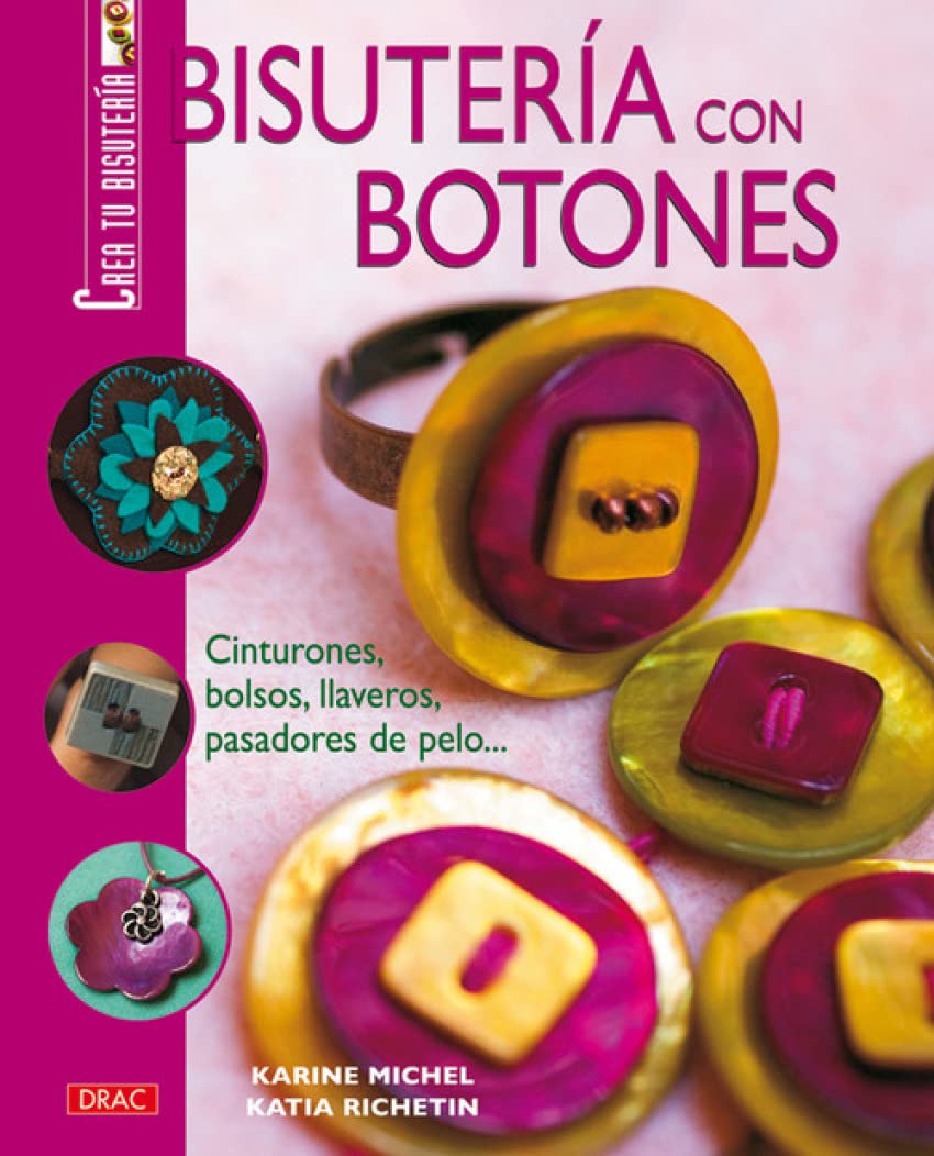 Bisuteria Con Botones/ Jewelry Making With Buttons: Cinturones, Bolsos, Llaveros, Pasadores de Pelo... / Belts, Bags, Key Chains, Hair Combs... book