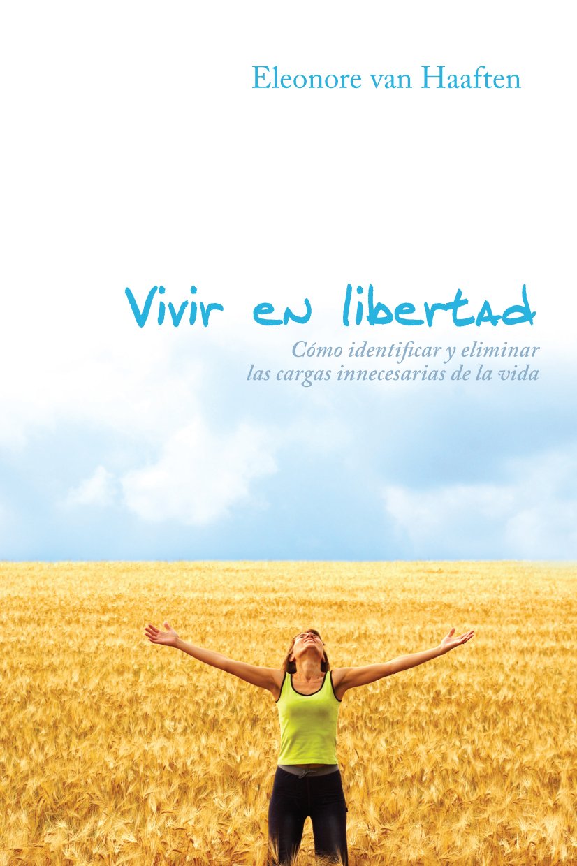 Vivir en libertad: cómo identificar y eliminar las cargas innecesarias book