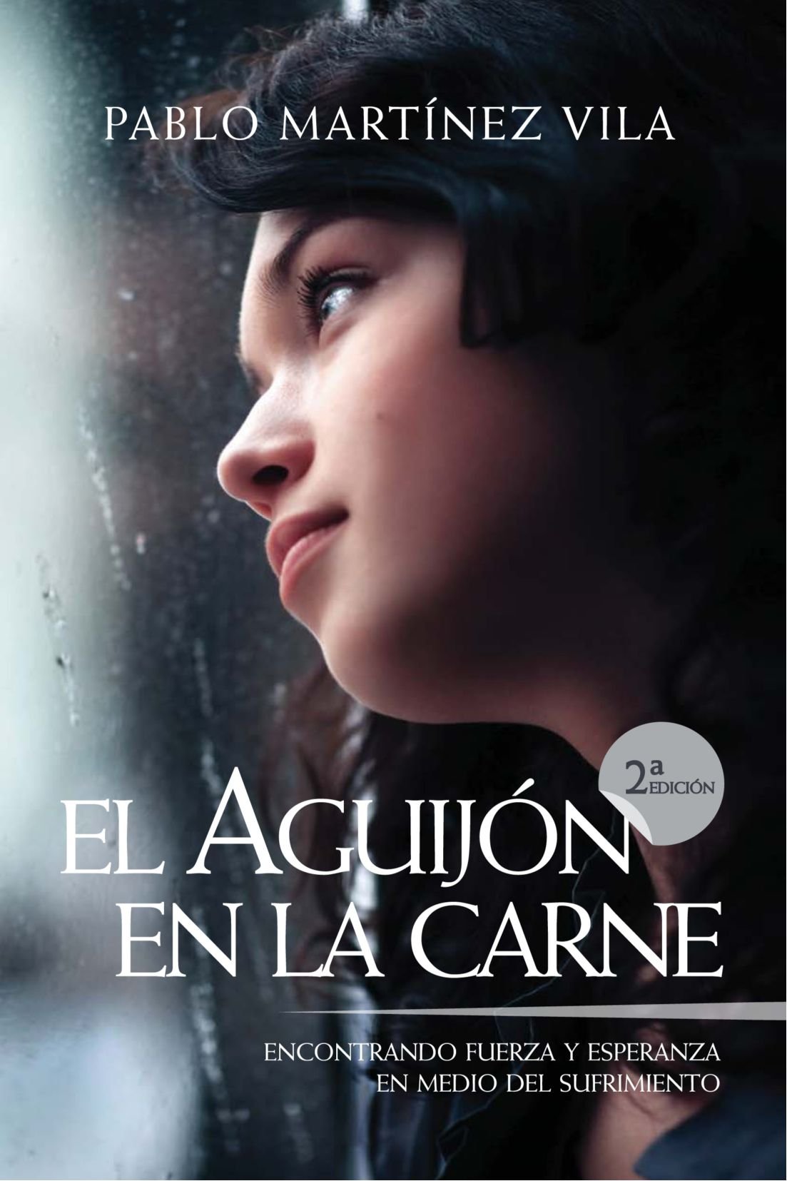 El aguijón en la carne: Encontrando fuerza y esperanza en medio del sufrimiento Religion & Esotericism