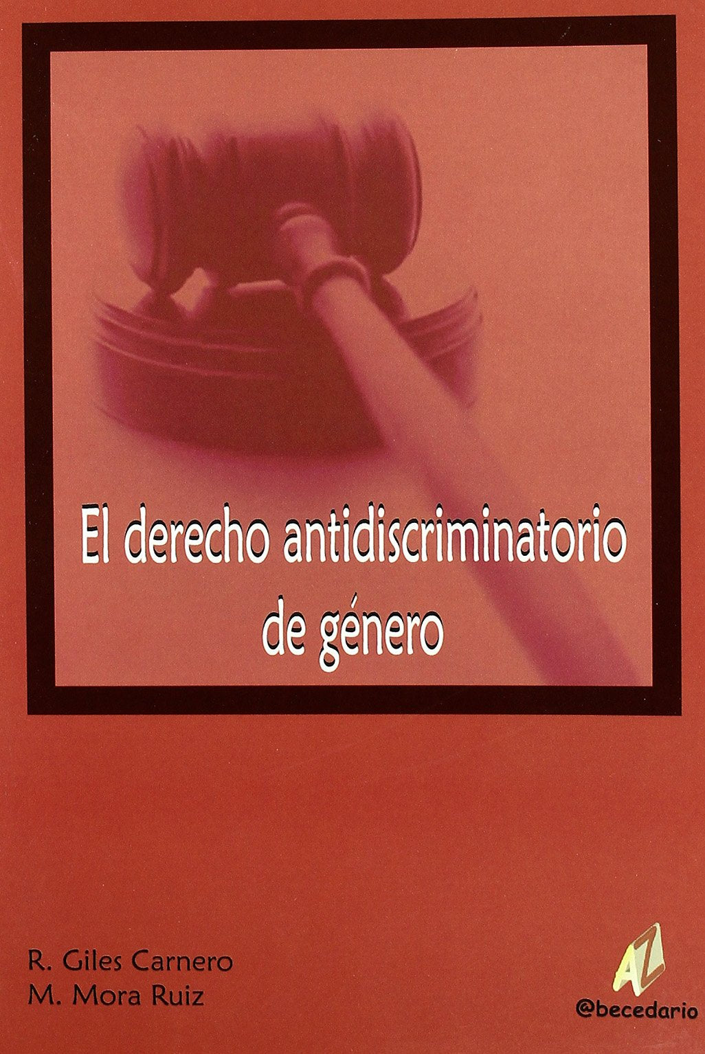 Giles Carnero, R: Derecho antidiscriminatorio de género : es book