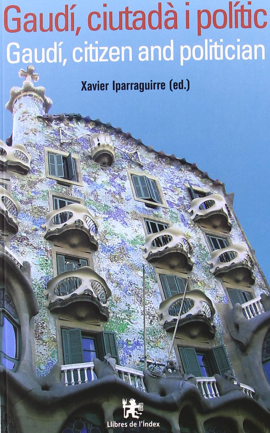 Gaudí, ciutadà i polític = Gaudí, citizen and politician Film, Art & Culture