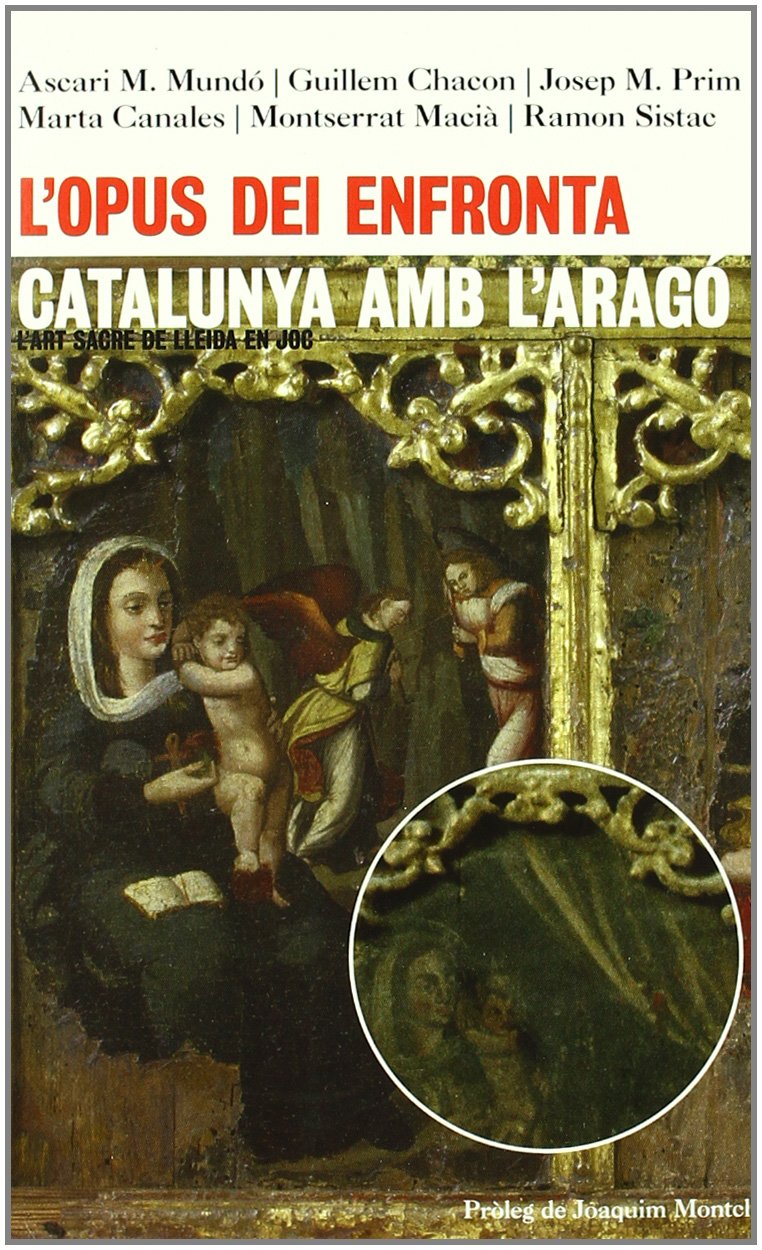 L'Opus Dei enfronta Catalunya i l'Aragó : l'art sacre de Lleida en joc book
