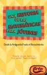 Una historia de las matemáticas para jóvenes : desde la Antigüedad hasta el Renacimiento book