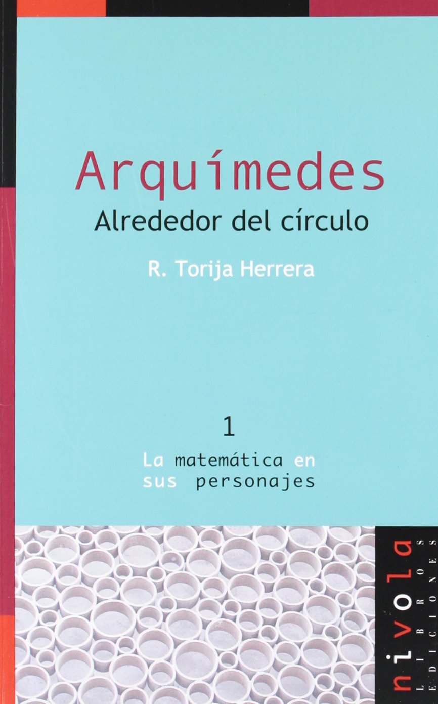 Arquímedes : alrededor del círculo (La matemática en sus personajes, Band 1) Learning & Reference