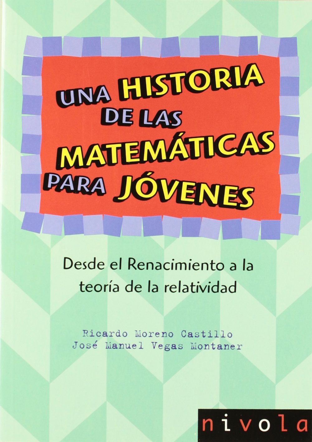 Una historia de las matemáticas para jóvenes II : desde el Renacimiento a la teoría de la relatividad (Violeta, Band 21) Social Sciences