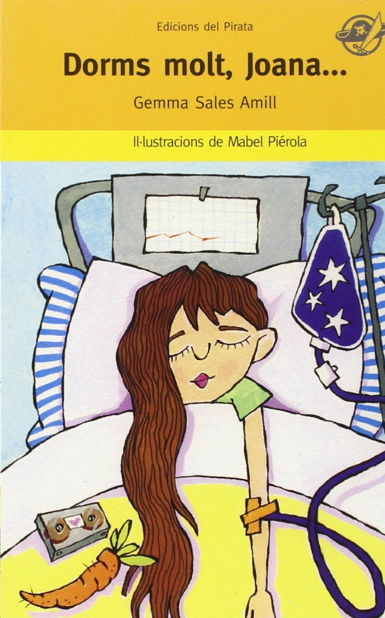 Dorms molt, Joana: Llibre per a 7 anys: Llibre infantil divertit i amb final feliç que no rebutja parlar de la malaltia dels infants. book
