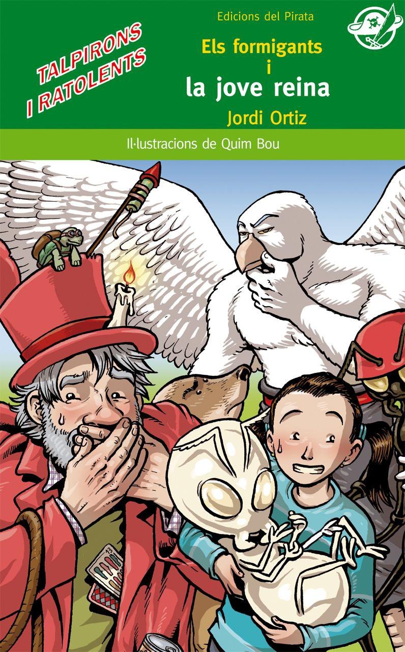 Els formigants i la jove reina: Llibre en català per a 10 anys: Quatre amics hauran d'ajudar uns éssers extraordinaris book