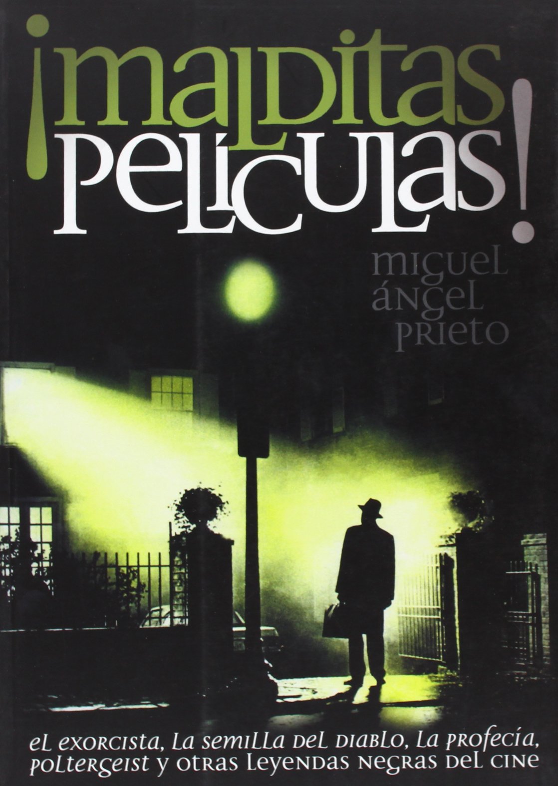 ¡Malditas películas! : El exorcista, La semilla del diablo, La profecía, Poltergeist y otras leyendas negras del cine Film, Art & Culture