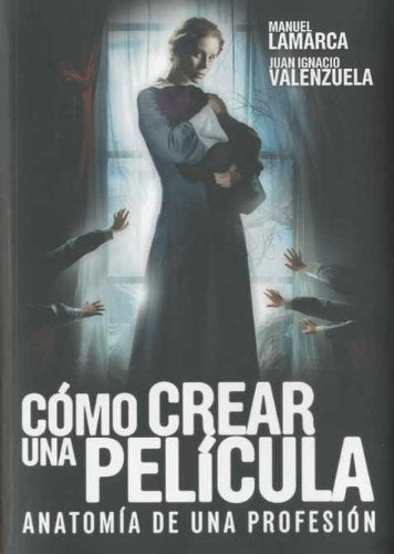 Cómo crear una película / How to produce a Movie: Anatomía de una profesión / Anatomy of a profession book