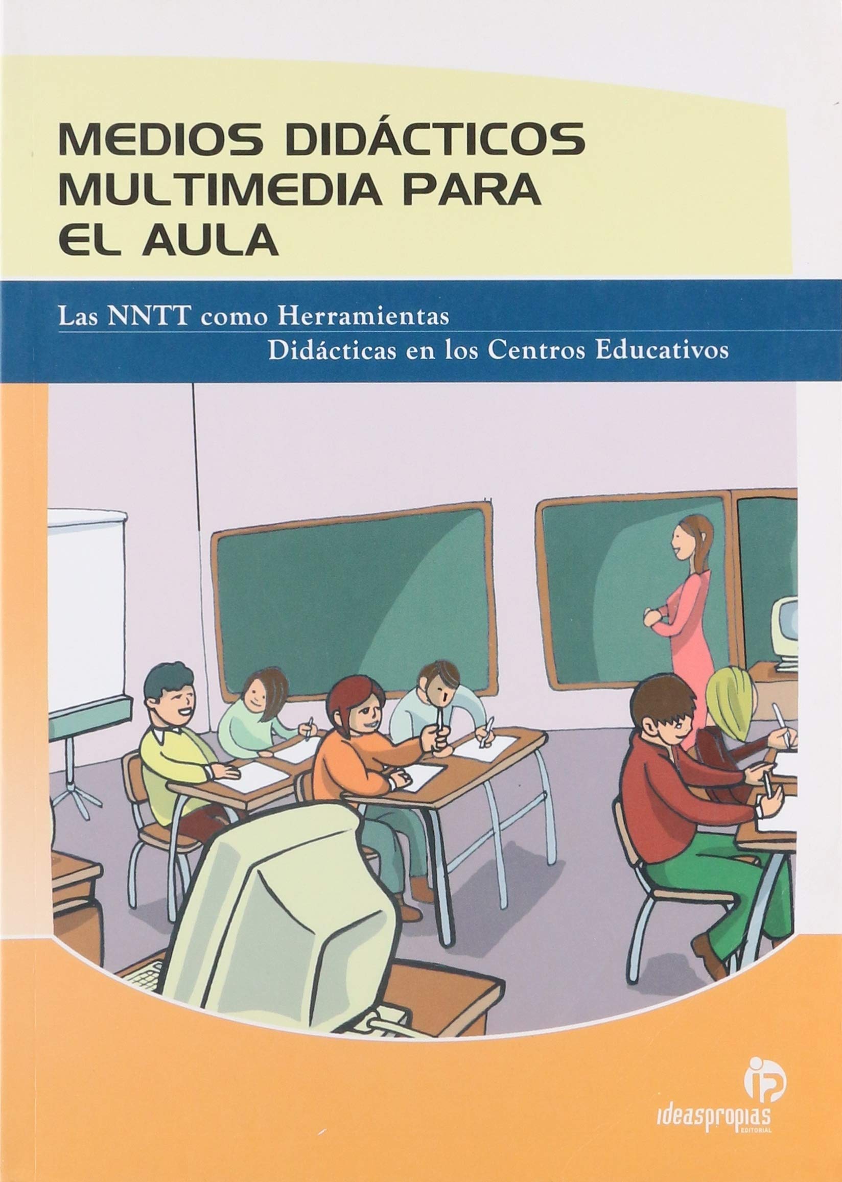 Medios didácticos multimedia para el aula : las nuevas tecnologías como herramientas didácticas en los centros educativos book