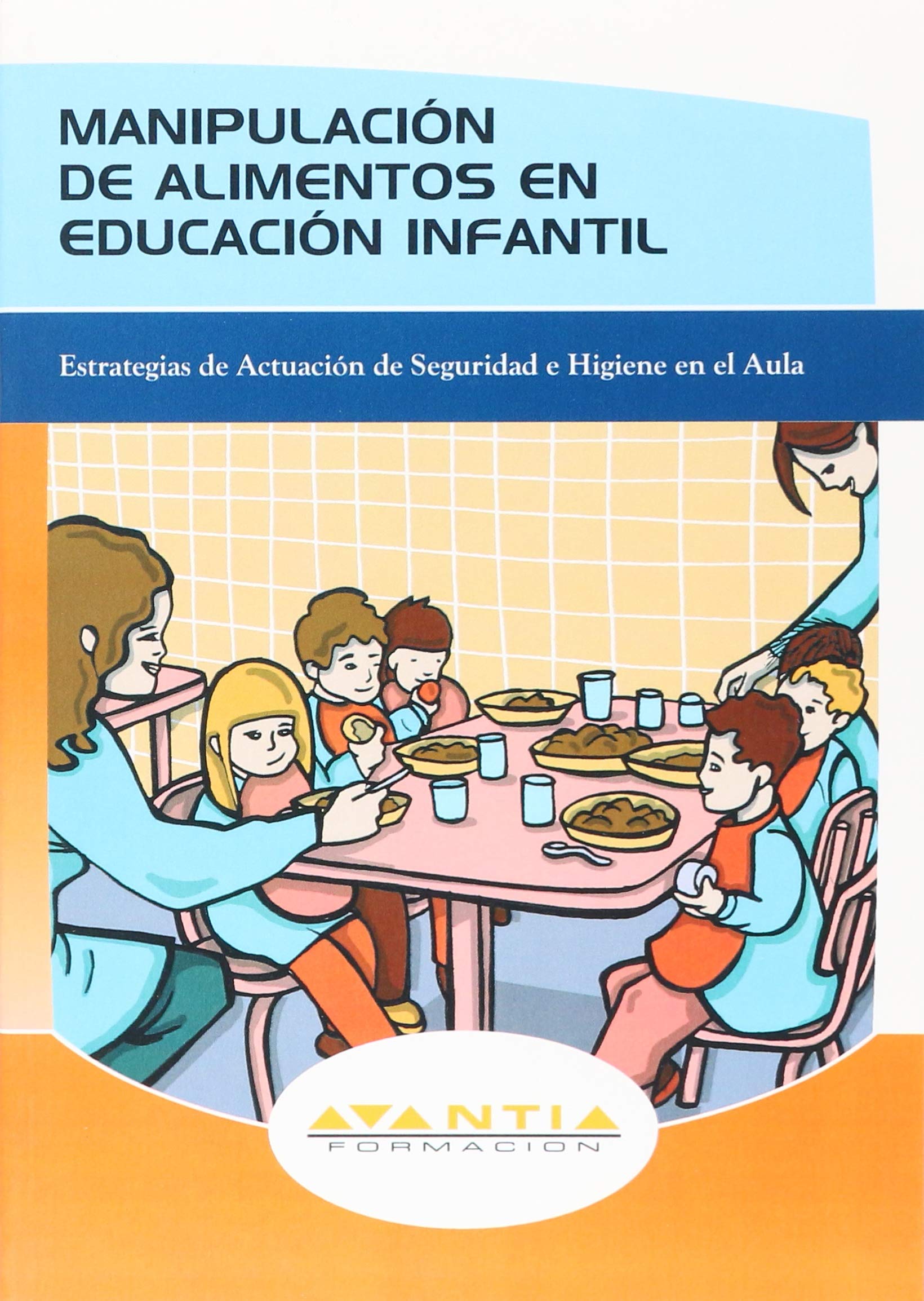 Manipulación de alimentos en Educación Infantil : estrategias de actuación de seguridad e higiene en el aula book