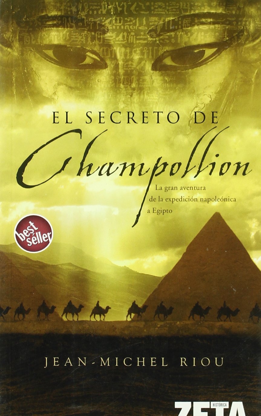 El secreto de Champollion : la gran aventura de la expedición napoleónica a Egipto International