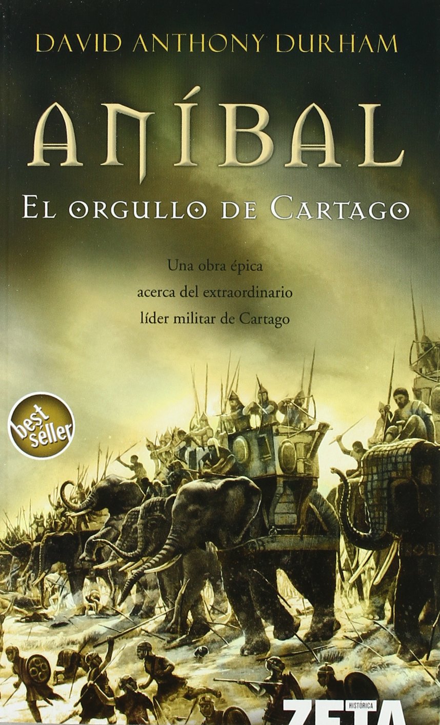 ANIBAL. EL ORGULLO DE CARTAGO (BEST SELLER ZETA BOLSILLO, Band 0) Historical Fiction