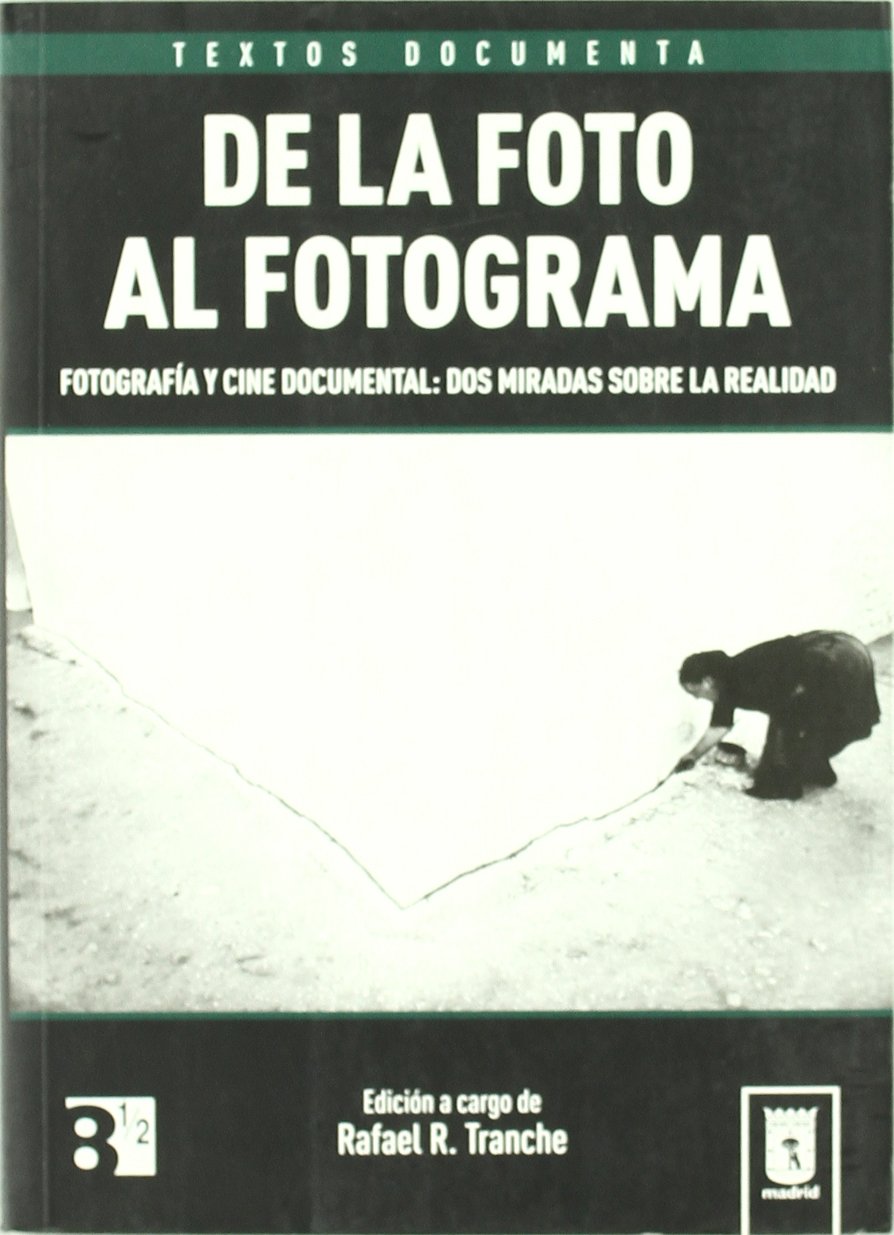 De la foto al fotograma : fotografía y cine documental : dos miradas sobre la realidad Film, Art & Culture