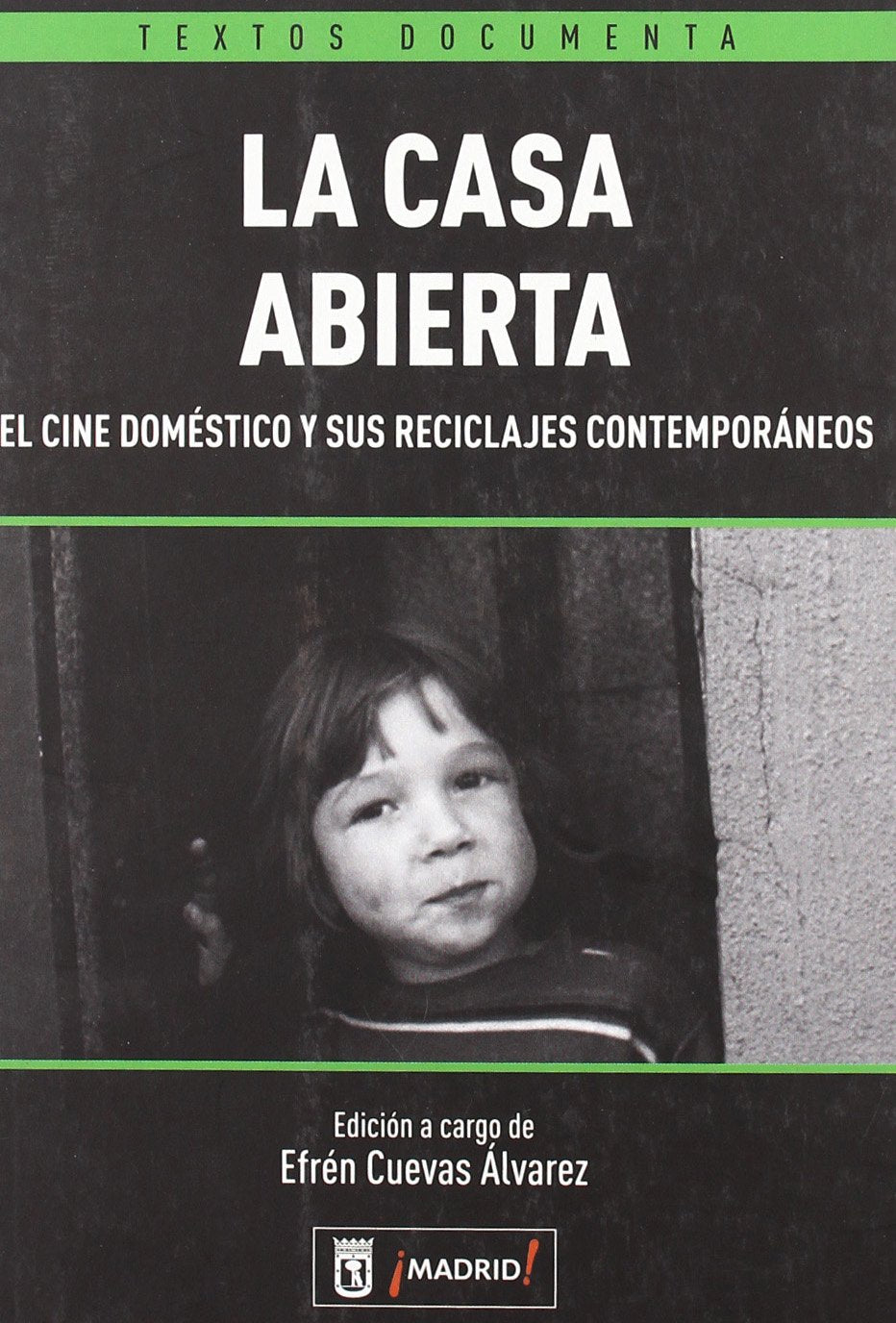 La casa abierta : el cine doméstico y sus reciclajes contemporáneos Learning & Reference