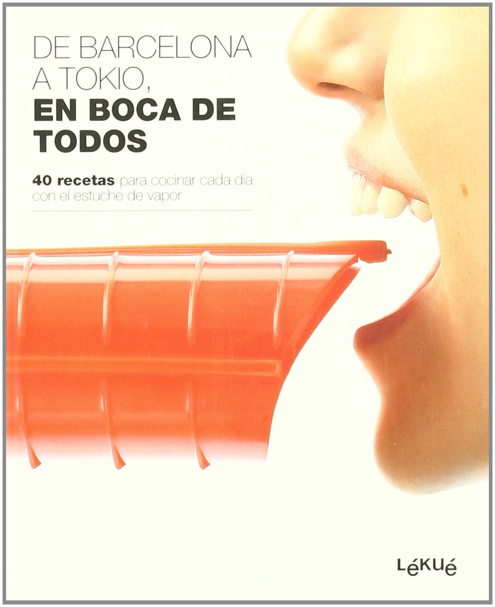 De Barcelona a Tokio, en boca de todos : 40 recetas para cocinar cada día con el estuche de vapor book