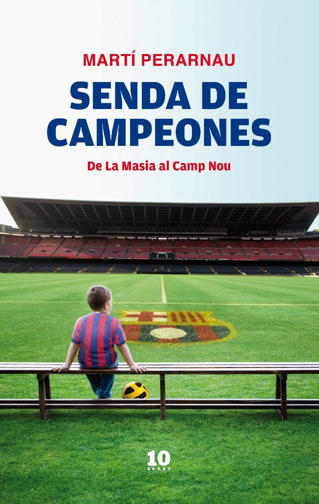 Senda de campeones : de La Masia al Camp Nou book