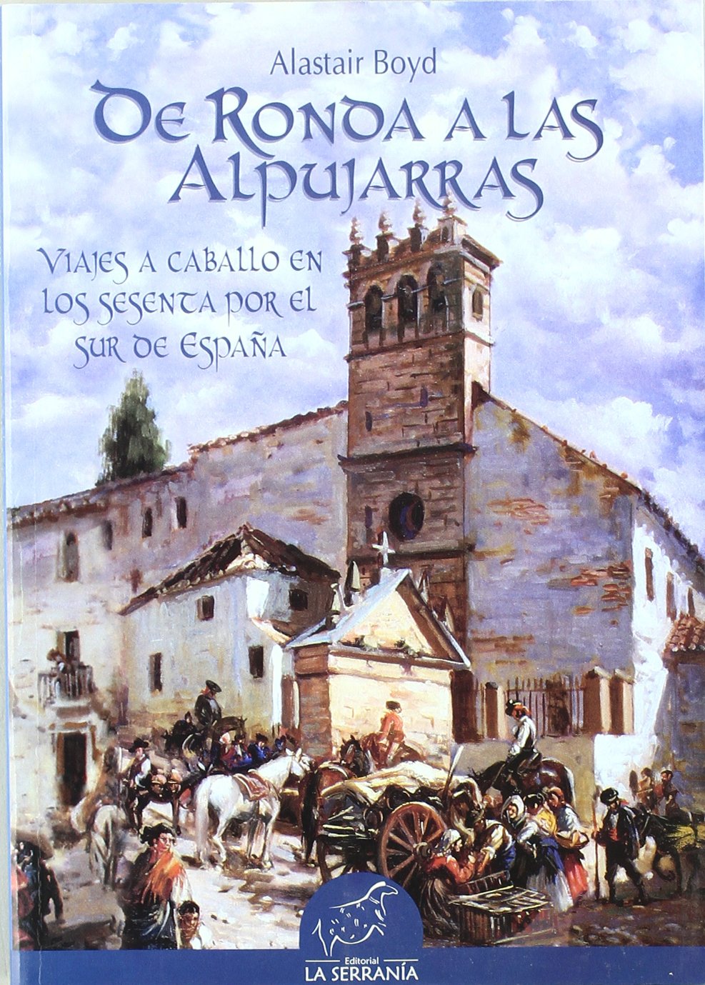 De Ronda a las Alpujarras: Viaje a caballo en los sesenta por el Sur de España book