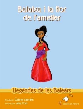 Balaixa i la flor de l'atmeller (Llegendes de les Balears, Band 16) Fairy Tales & Legends