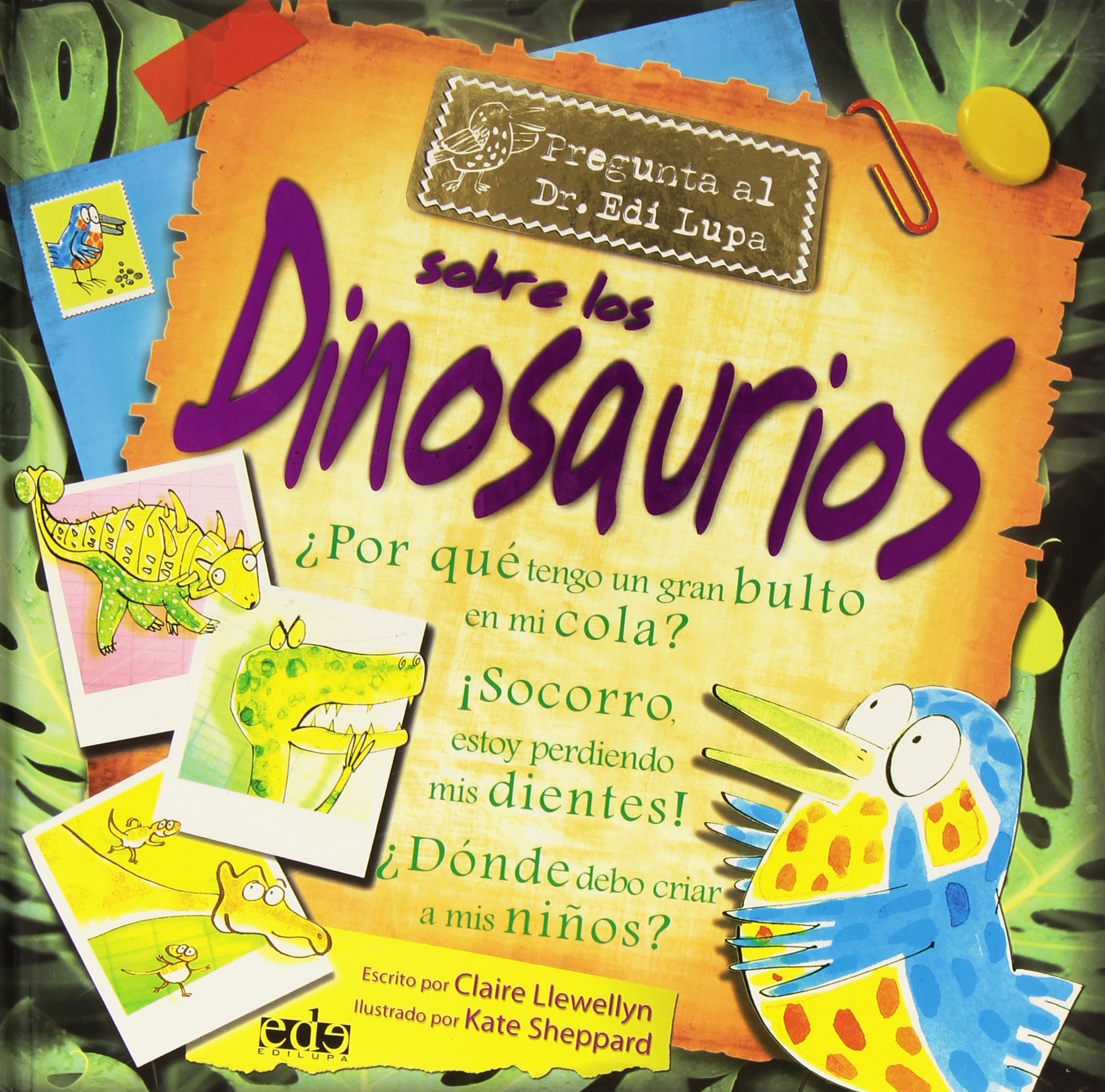 Pregunta Al Dr Edi Lupa Sobre Los Dinosaurios/ Questions to Dr. Edi Lupa about Dinosaurs book