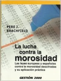 La lucha contra la morosidad : las leyes europeas y españolas contra la morosidad descifradas y su aplicación práctica Law
