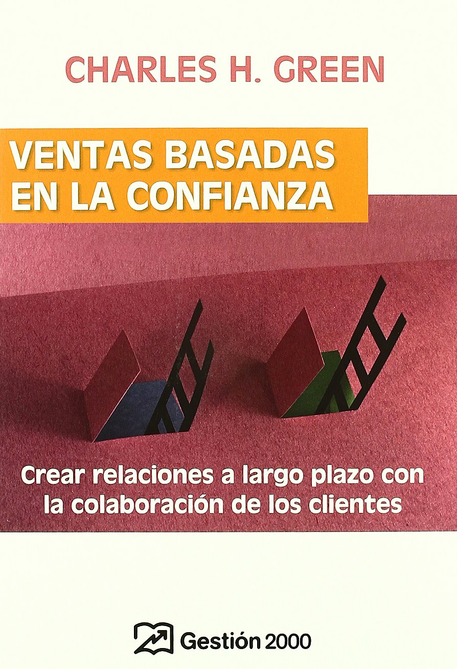 Ventas basadas en la confianza: Crear relaciones a largo plazo con la colaboracion de los clientes book