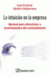 La intuición en la empresa : manual para directivos y profesionales del conocimiento book