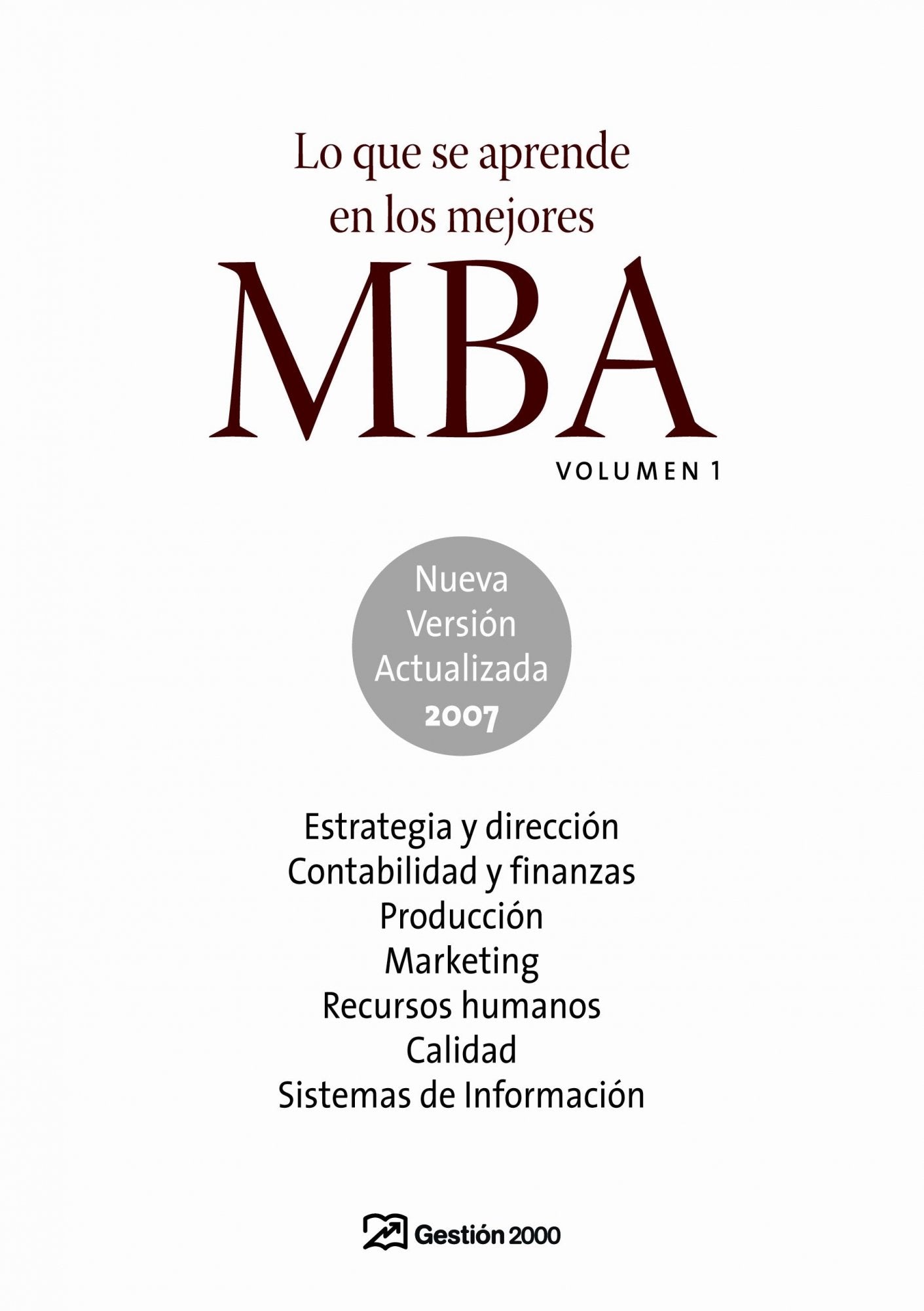 Lo que se aprende en los mejores MBA : estrategia y dirección, contabilidad y finanzas, producción, marketing, recursos humanos, calidad, sistemas de información (MANAGEMENT) Business, Finance & Career