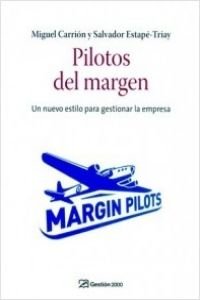 Pilotos del margen : un nuevo estilo para gestionar la empresa Learning & Reference